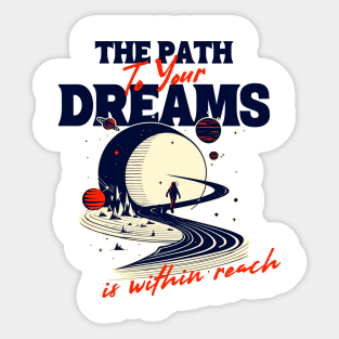 The Path to your Dreams is within reach Sticker